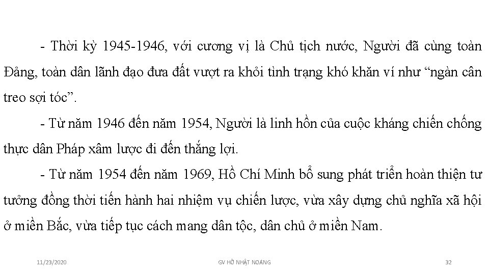 - Thời kỳ 1945 -1946, với cương vị là Chủ tịch nước, Người đã