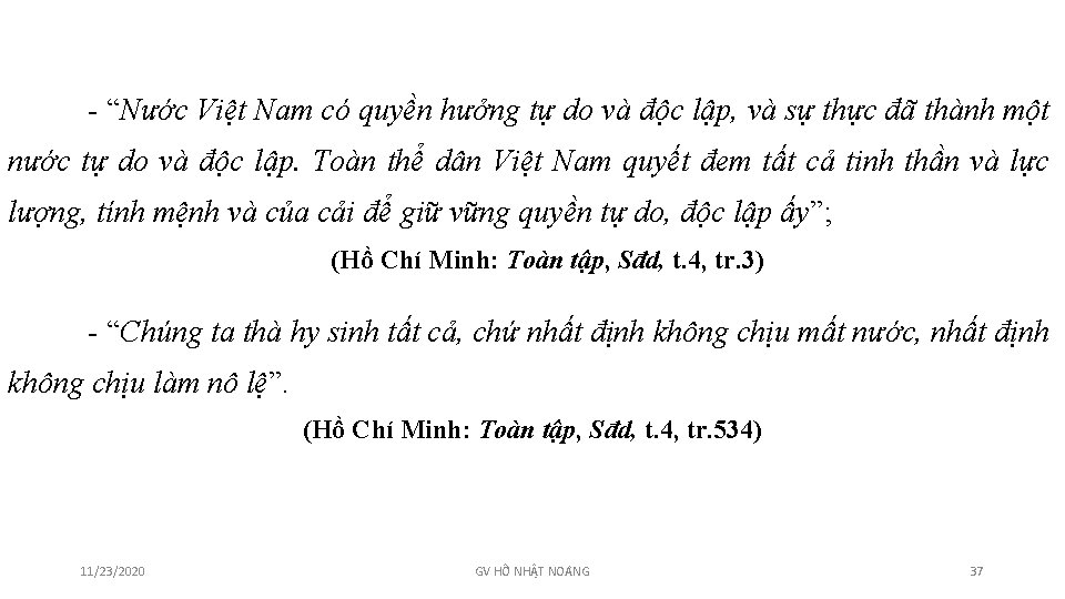 - “Nước Việt Nam có quyền hưởng tự do và độc lập, và sự