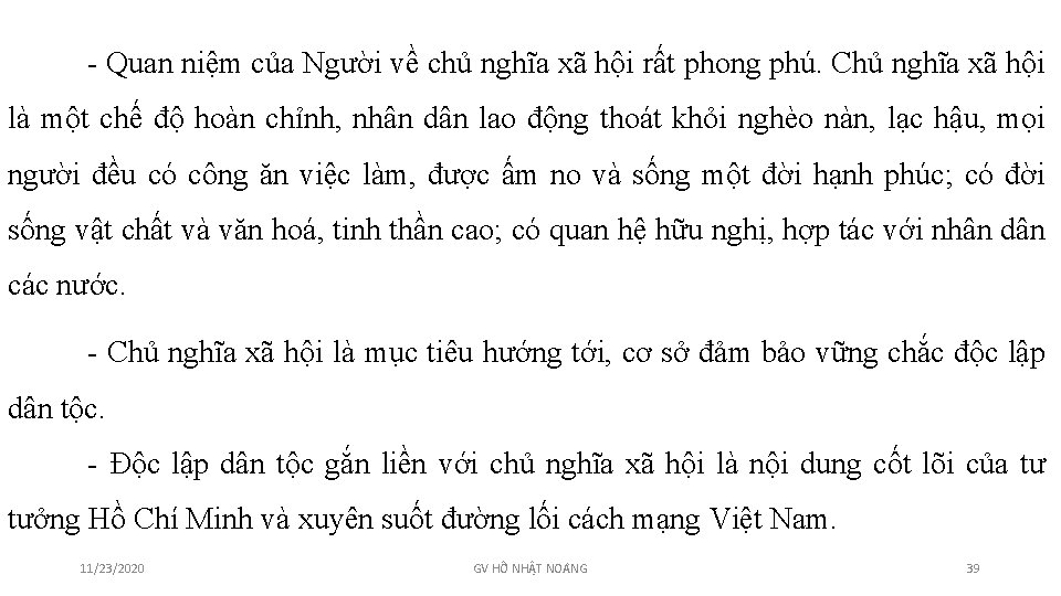 - Quan niệm của Người về chủ nghĩa xã hội rất phong phú. Chủ