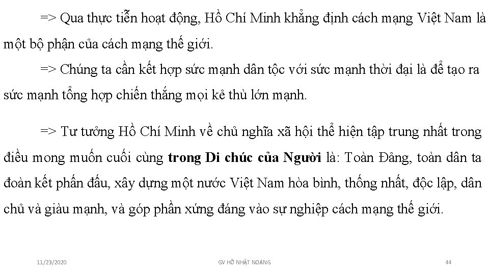 => Qua thực tiễn hoạt động, Hồ Chí Minh khẳng định cách mạng Việt