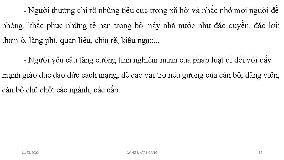 - Người thường chỉ rõ những tiêu cực trong xã hội và nhắc nhở