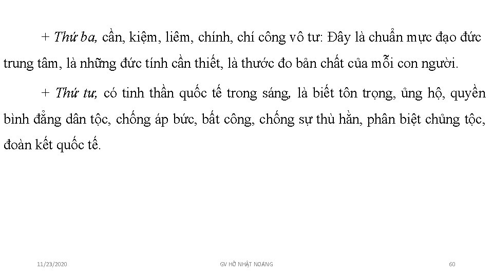 + Thứ ba, cần, kiệm, liêm, chính, chí công vô tư: Đây là chuẩn