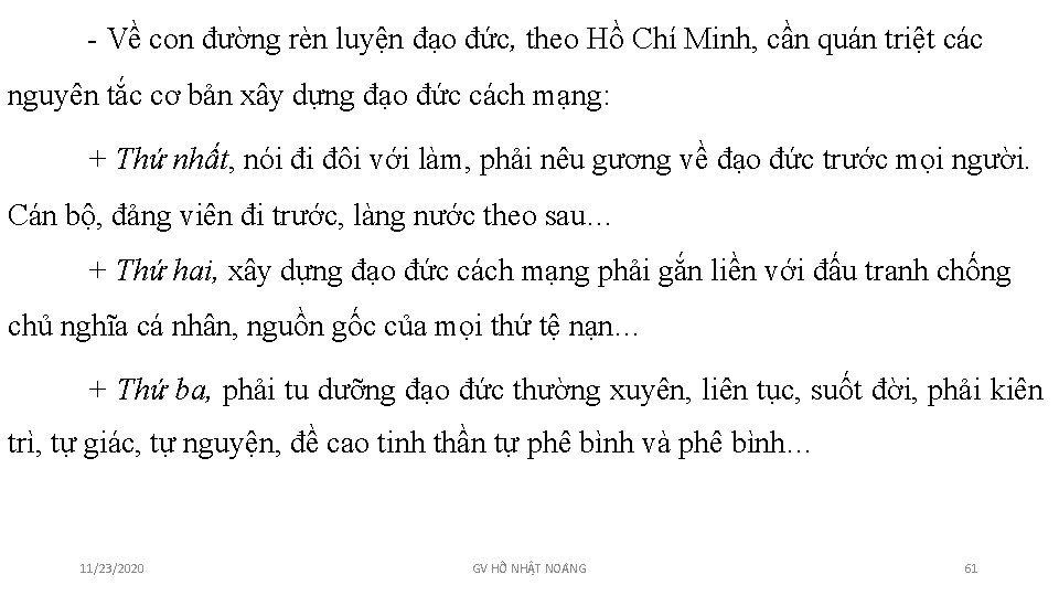 - Về con đường rèn luyện đạo đức, theo Hồ Chí Minh, cần quán