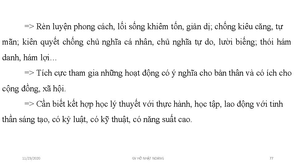 => Rèn luyện phong cách, lối sống khiêm tốn, giản dị; chống kiêu căng,