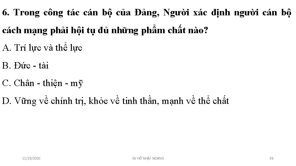 6. Trong công tác cán bộ của Đảng, Người xác định người cán bộ