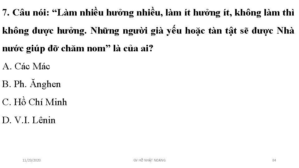 7. Câu nói: “Làm nhiều hưởng nhiều, làm ít hưởng ít, không làm thì