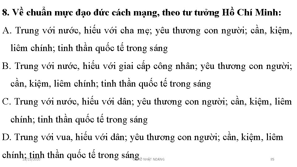 8. Về chuẩn mực đạo đức cách mạng, theo tư tưởng Hồ Chí Minh: