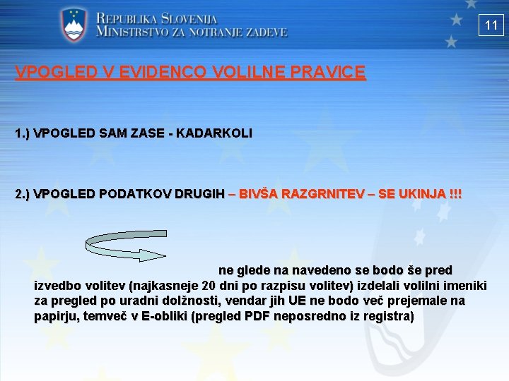 11 VPOGLED V EVIDENCO VOLILNE PRAVICE 1. ) VPOGLED SAM ZASE - KADARKOLI 2.