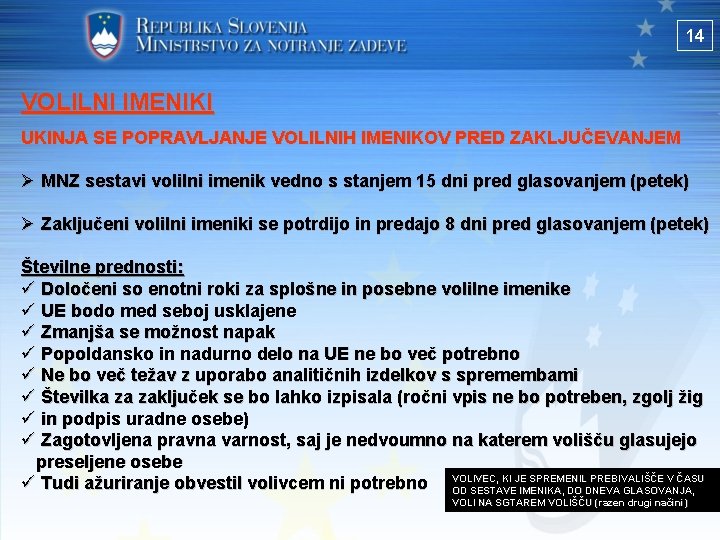 14 VOLILNI IMENIKI UKINJA SE POPRAVLJANJE VOLILNIH IMENIKOV PRED ZAKLJUČEVANJEM Ø MNZ sestavi volilni