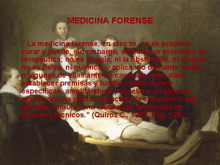 MEDICINA FORENSE • “ La medicina forense, en efec to, no se propone curar