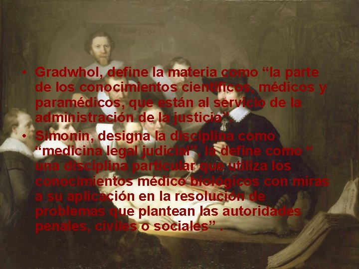  • Gradwhol, define la materia como “la parte de los conocimientos científicos, médicos