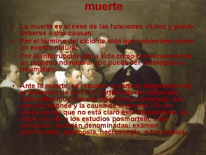 muerte • La muerte es el cese de las funciones vitales y puede deberse