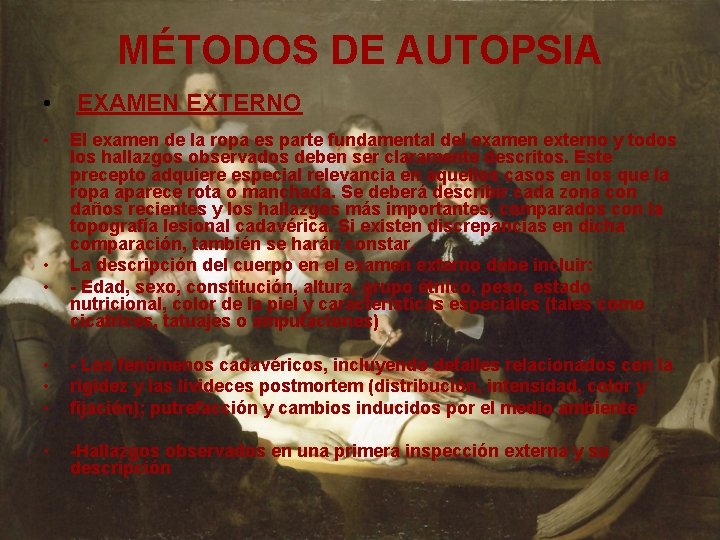 MÉTODOS DE AUTOPSIA • • EXAMEN EXTERNO El examen de la ropa es parte