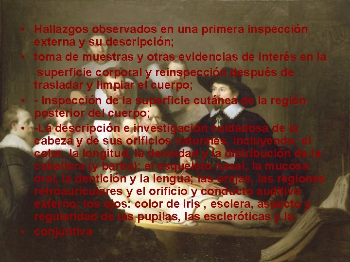  • Hallazgos observados en una primera inspección externa y su descripción; • toma