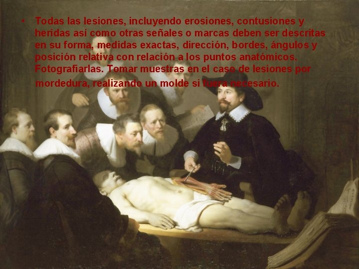  • Todas lesiones, incluyendo erosiones, contusiones y heridas así como otras señales o