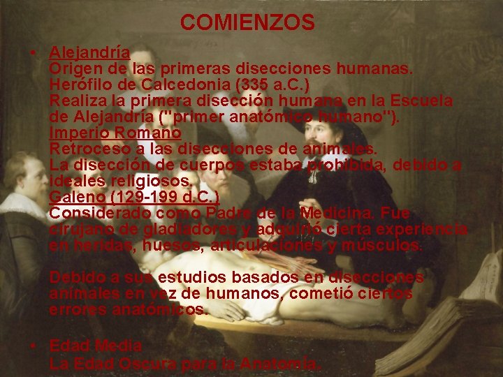 COMIENZOS • Alejandría Origen de las primeras disecciones humanas. Herófilo de Calcedonia (335 a.