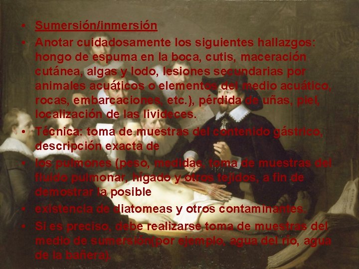  • Sumersión/inmersión • Anotar cuidadosamente los siguientes hallazgos: hongo de espuma en la