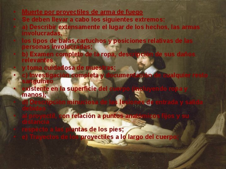  • Muerte por proyectiles de arma de fuego • Se deben llevar a