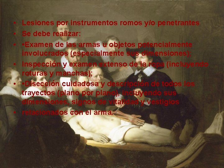  • Lesiones por instrumentos romos y/o penetrantes • Se debe realizar: • •