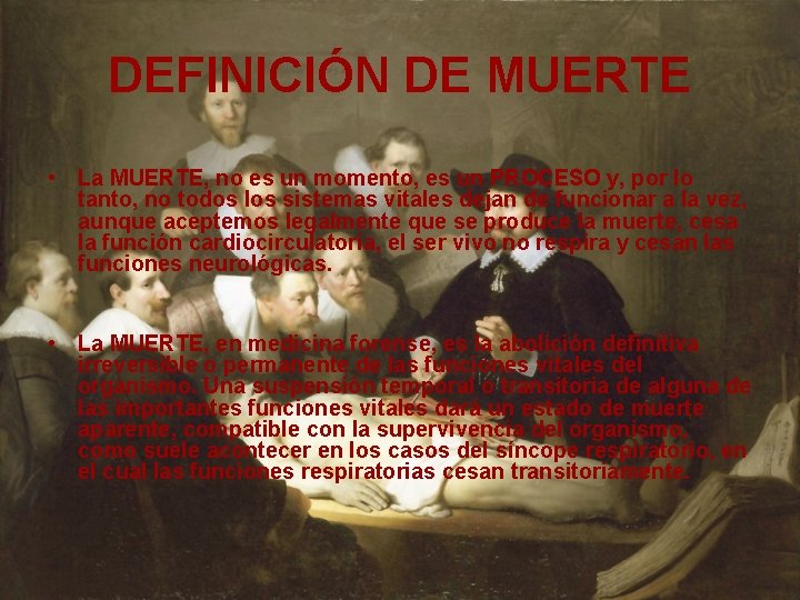 DEFINICIÓN DE MUERTE • La MUERTE, no es un momento, es un PROCESO y,