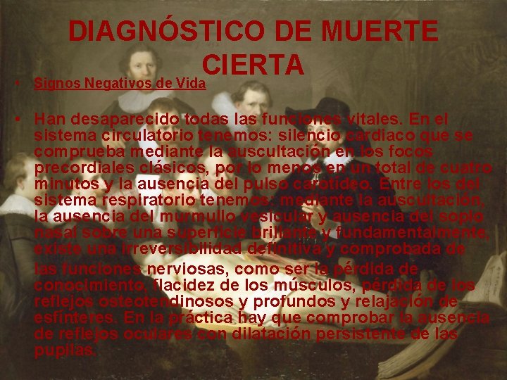  • DIAGNÓSTICO DE MUERTE CIERTA Signos Negativos de Vida • Han desaparecido todas