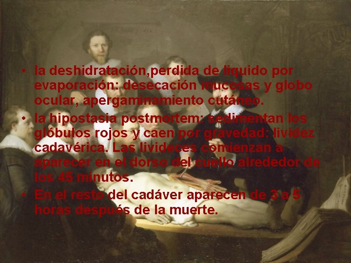  • la deshidratación, perdida de liquido por evaporación: desecación mucosas y globo ocular,