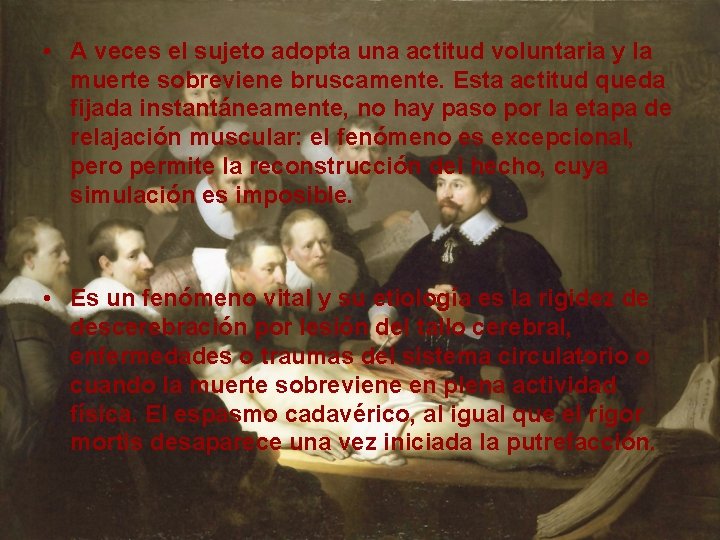  • A veces el sujeto adopta una actitud voluntaria y la muerte sobreviene