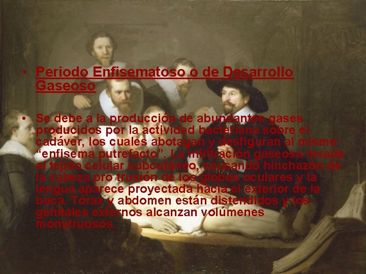  • Periodo Enfisematoso o de Desarrollo Gaseoso • Se debe a la producción