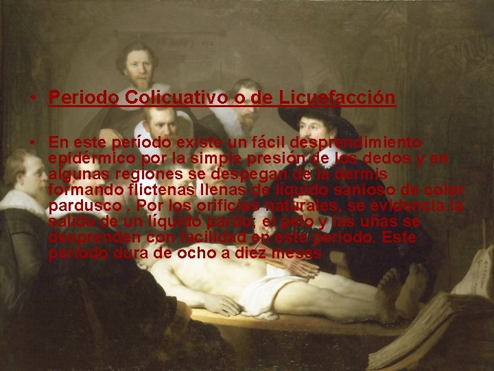  • Periodo Colicuativo o de Licuefacción • En este período existe un fácil