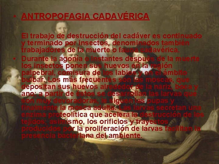  • ANTROPOFAGIA CADAVÉRICA El trabajo de destrucción del cadáver es continuado y terminado