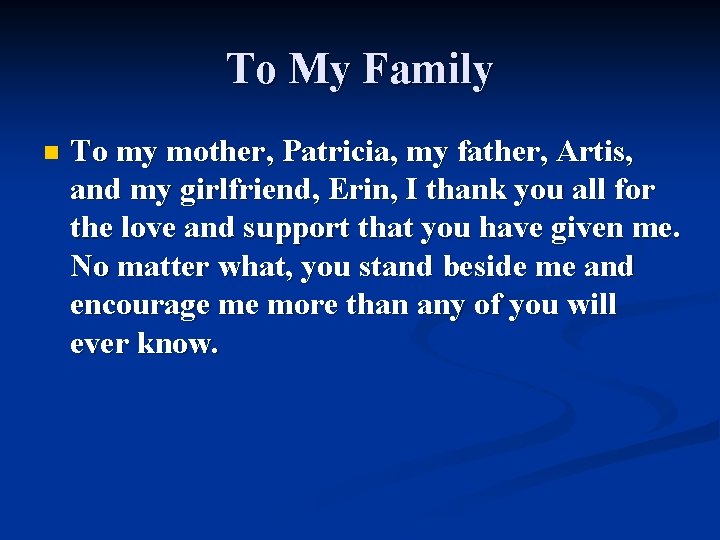 To My Family n To my mother, Patricia, my father, Artis, and my girlfriend,