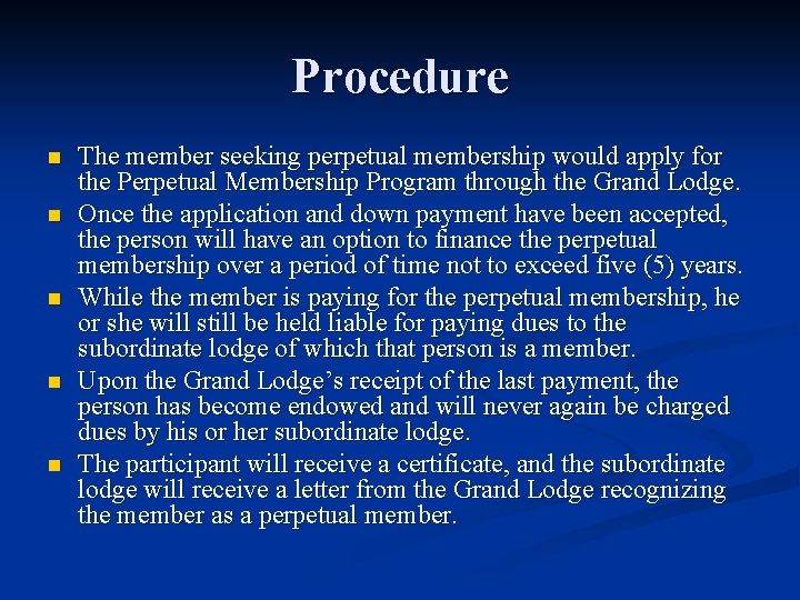 Procedure n n n The member seeking perpetual membership would apply for the Perpetual