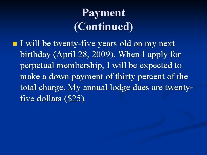 Payment (Continued) n I will be twenty-five years old on my next birthday (April