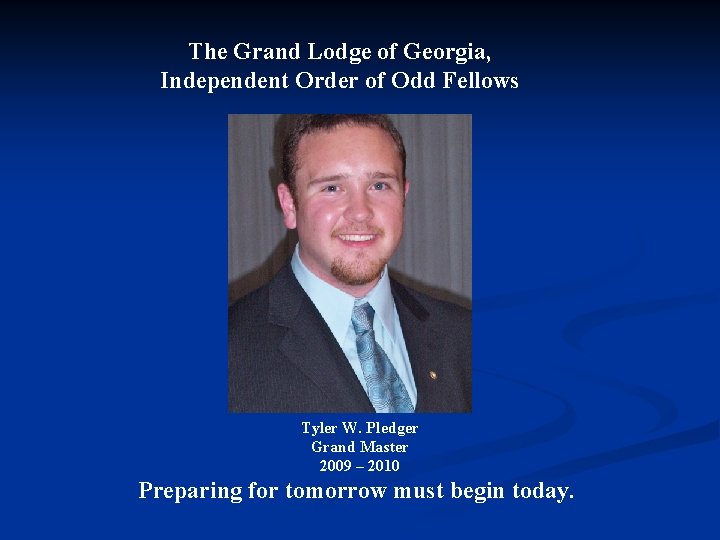 The Grand Lodge of Georgia, Independent Order of Odd Fellows Tyler W. Pledger Grand