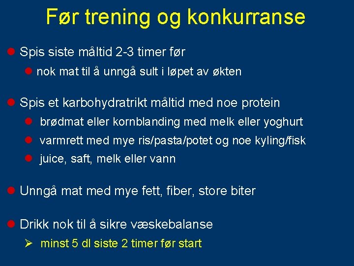 Før trening og konkurranse l Spis siste måltid 2 -3 timer før l nok