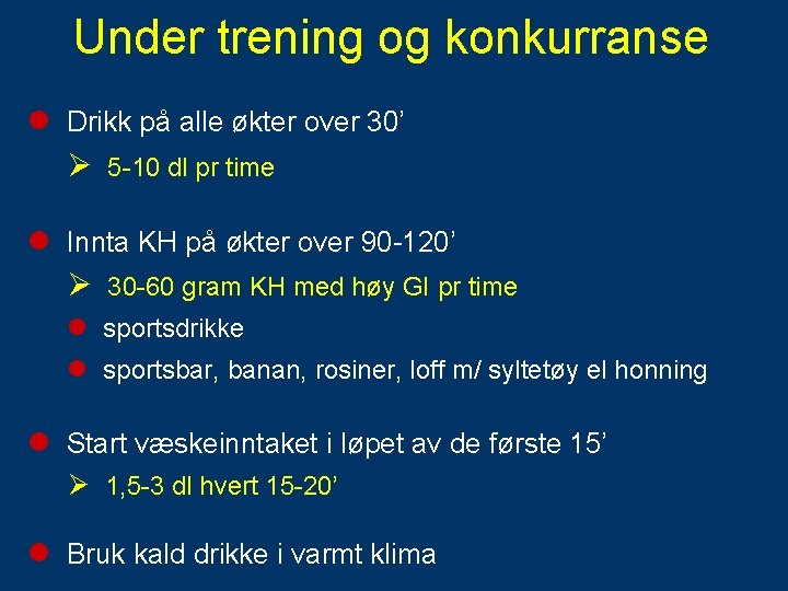 Under trening og konkurranse l Drikk på alle økter over 30’ Ø 5 -10