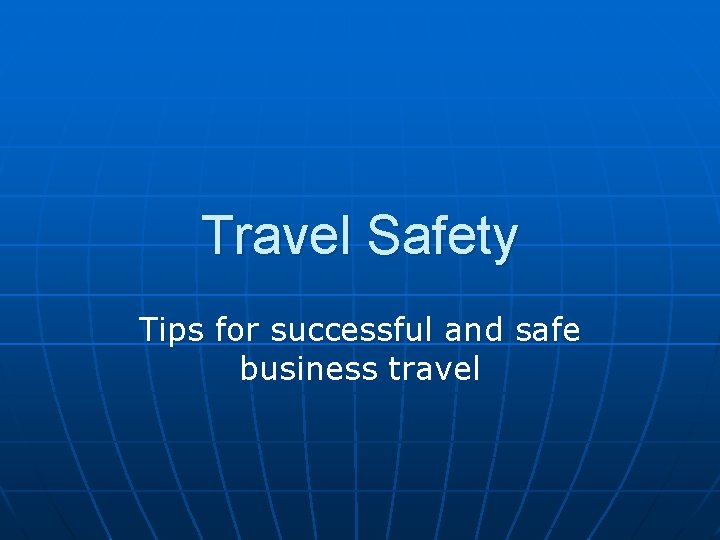 Travel Safety Tips for successful and safe business travel 