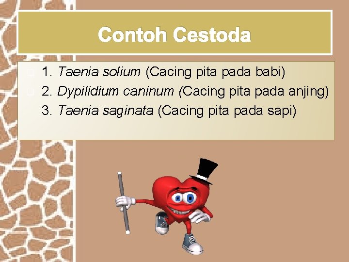 Contoh Cestoda q q 1. Taenia solium (Cacing pita pada babi) 2. Dypilidium caninum Contoh Cestoda q q 1. Taenia solium (Cacing pita pada babi) 2. Dypilidium caninum