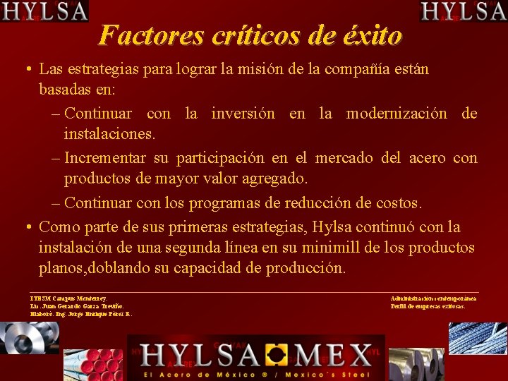 Factores críticos de éxito • Las estrategias para lograr la misión de la compañía