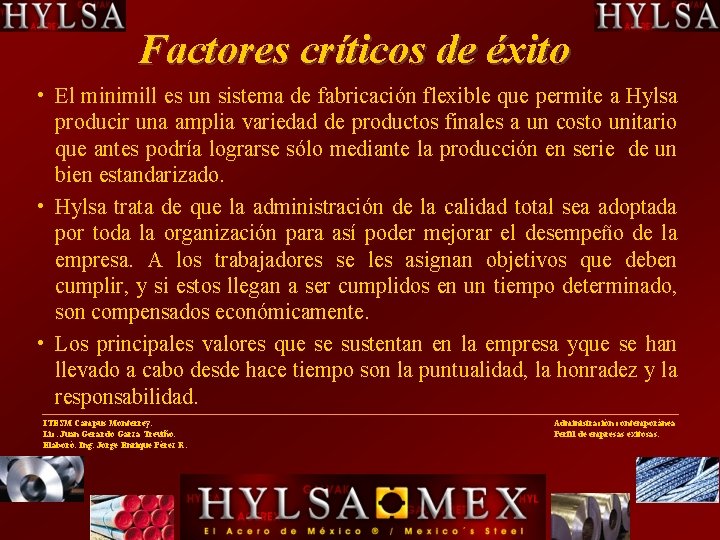 Factores críticos de éxito • El minimill es un sistema de fabricación flexible que