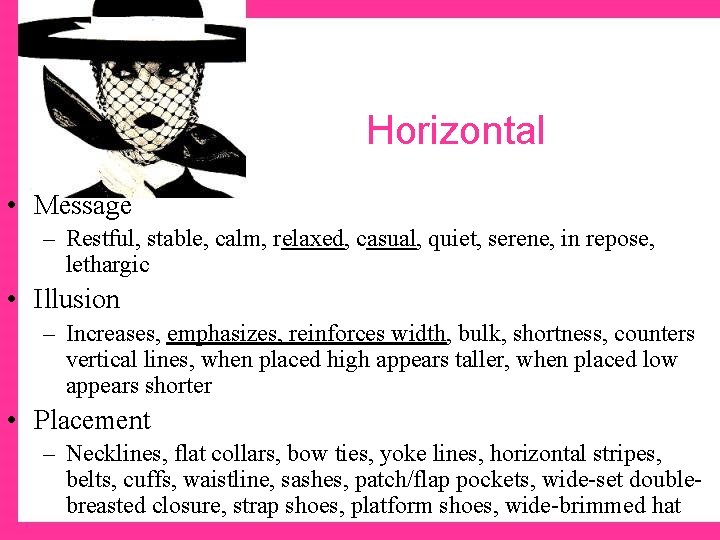 Horizontal • Message – Restful, stable, calm, relaxed, casual, quiet, serene, in repose, lethargic