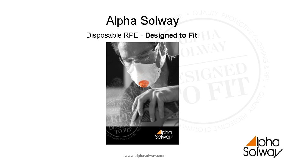 Alpha Solway Disposable RPE - Designed to Fit. www. alphasolway. com 