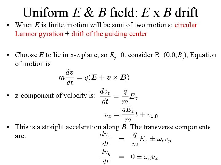 Uniform E & B field: E x B drift • When E is finite,