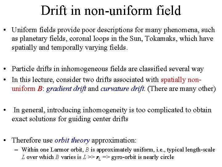 Drift in non-uniform field • Uniform fields provide poor descriptions for many phenomena, such