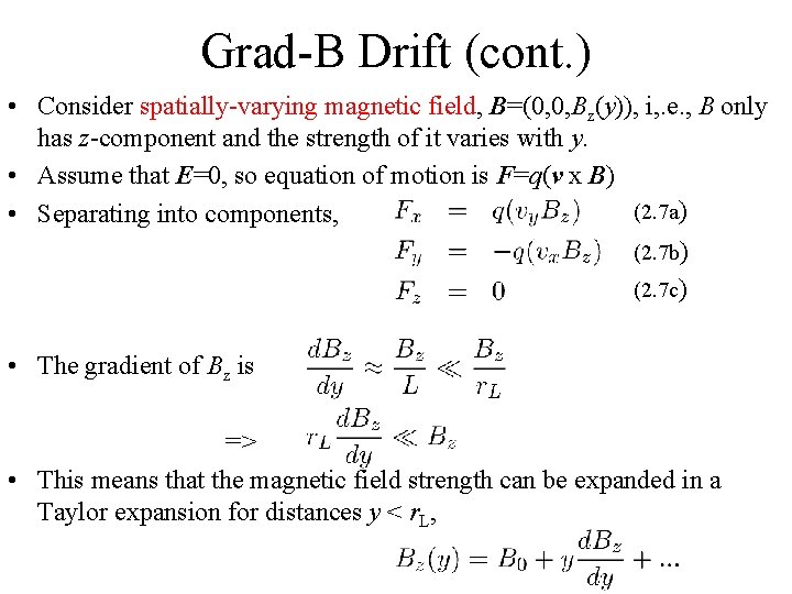 Grad-B Drift (cont. ) • Consider spatially-varying magnetic field, B=(0, 0, Bz(y)), i, .