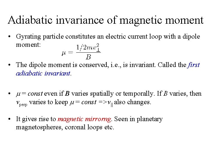 Adiabatic invariance of magnetic moment • Gyrating particle constitutes an electric current loop with