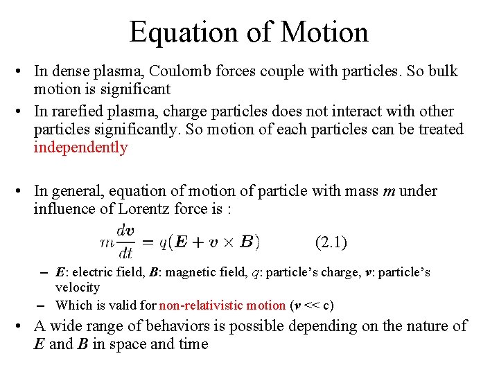 Equation of Motion • In dense plasma, Coulomb forces couple with particles. So bulk