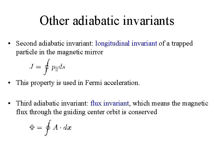 Other adiabatic invariants • Second adiabatic invariant: longitudinal invariant of a trapped particle in