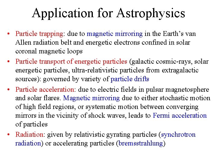 Application for Astrophysics • Particle trapping: due to magnetic mirroring in the Earth’s van