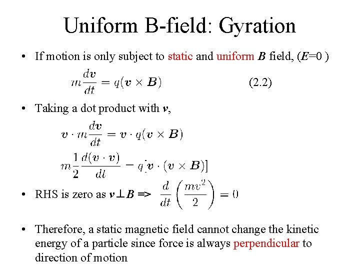 Uniform B-field: Gyration • If motion is only subject to static and uniform B